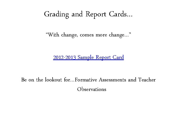 Grading and Report Cards… “With change, comes more change…” 2012 -2013 Sample Report Card