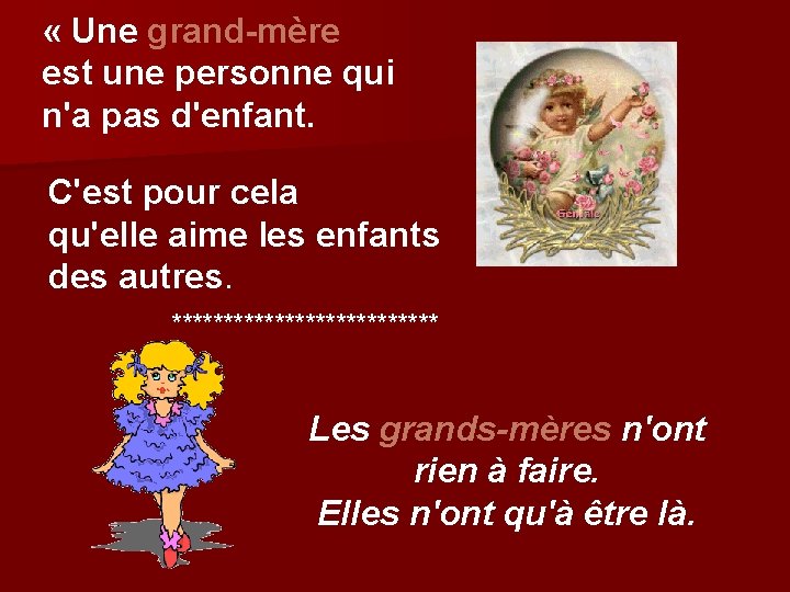  « Une grand-mère est une personne qui n'a pas d'enfant. C'est pour cela