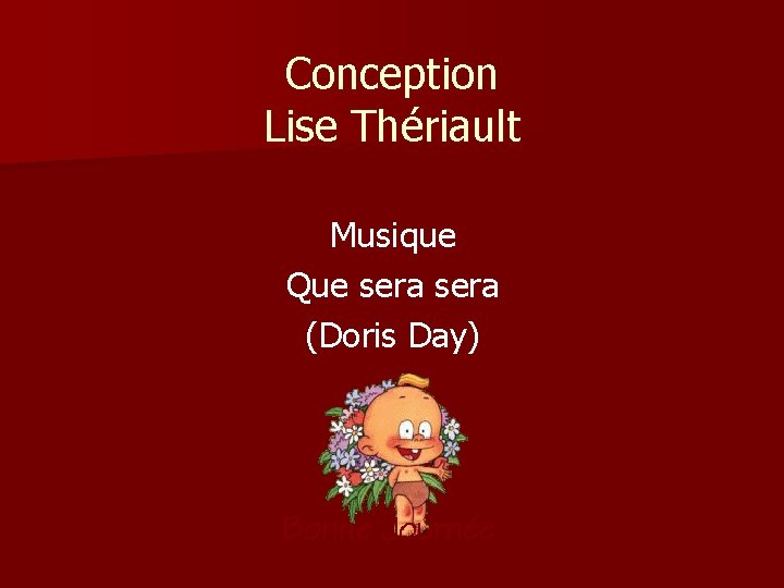 Conception Lise Thériault Musique Que sera (Doris Day) 