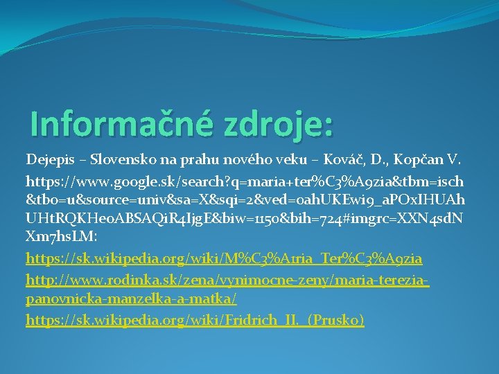 Informačné zdroje: Dejepis – Slovensko na prahu nového veku – Kováč, D. , Kopčan