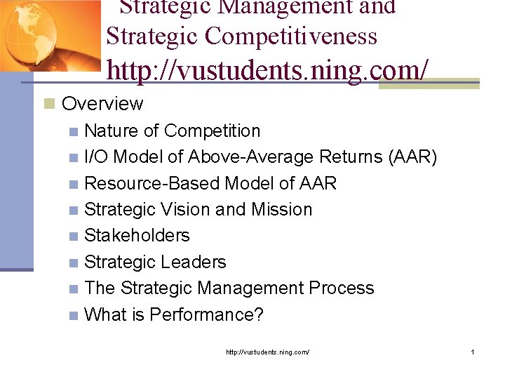 Strategic Management and Strategic Competitiveness http: //vustudents. ning. com/ n Overview n Nature of