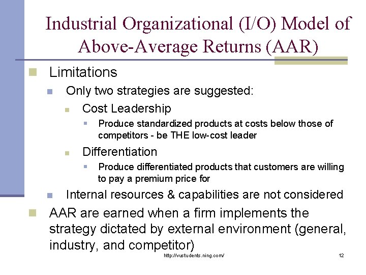 Industrial Organizational (I/O) Model of Above-Average Returns (AAR) n Limitations n Only two strategies