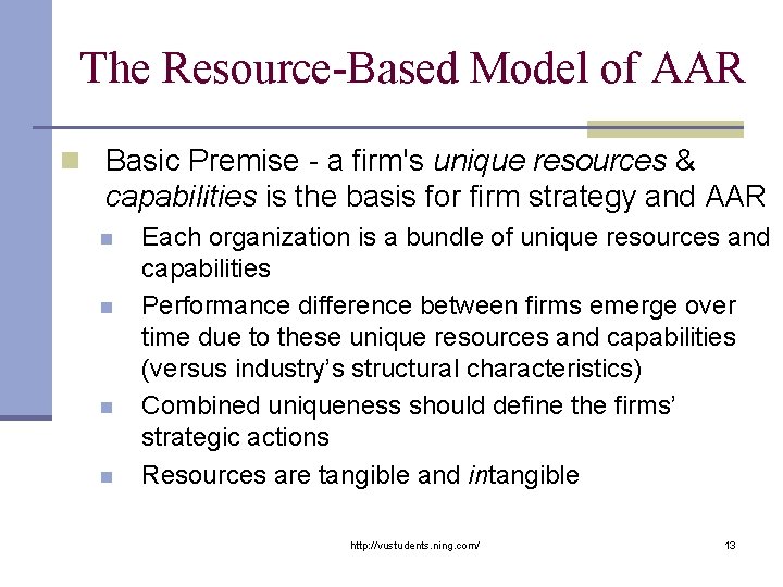 The Resource-Based Model of AAR n Basic Premise - a firm's unique resources &