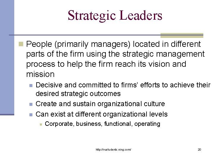 Strategic Leaders n People (primarily managers) located in different parts of the firm using