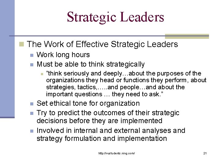 Strategic Leaders n The Work of Effective Strategic Leaders n n Work long hours