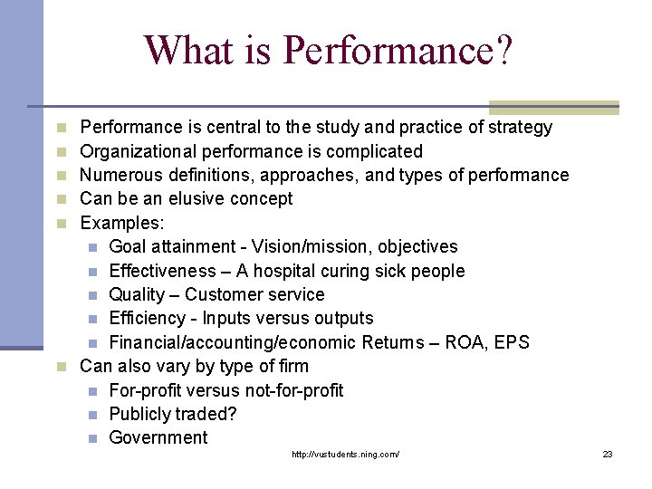 What is Performance? Performance is central to the study and practice of strategy Organizational