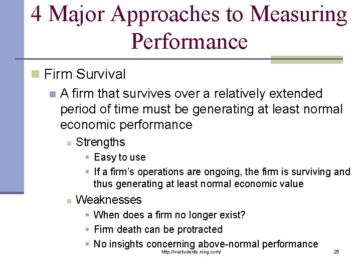 4 Major Approaches to Measuring Performance n Firm Survival n A firm that survives