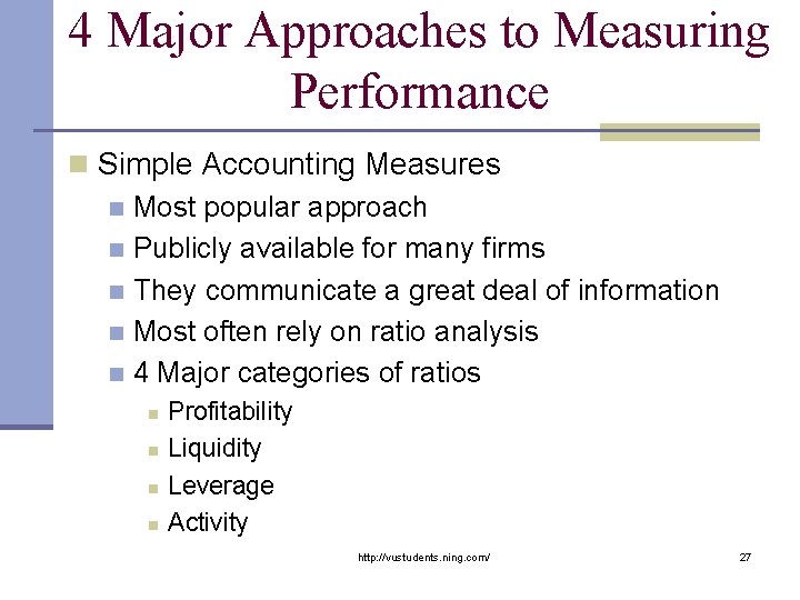 4 Major Approaches to Measuring Performance n Simple Accounting Measures n Most popular approach