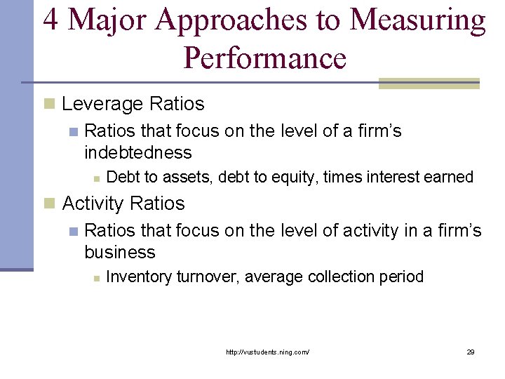 4 Major Approaches to Measuring Performance n Leverage Ratios n Ratios that focus on