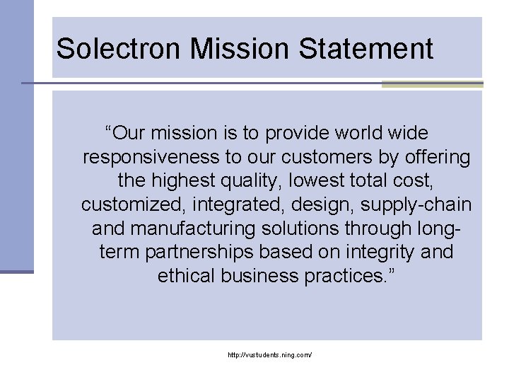 Solectron Mission Statement “Our mission is to provide world wide responsiveness to our customers