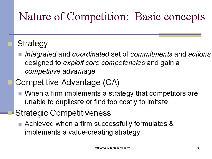 Nature of Competition: Basic concepts n Strategy n Integrated and coordinated set of commitments