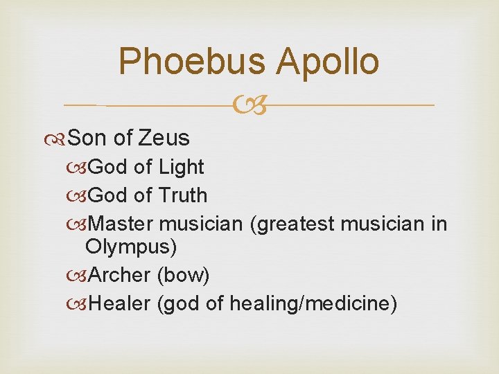 Phoebus Apollo Son of Zeus God of Light God of Truth Master musician (greatest