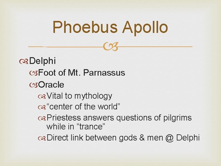 Phoebus Apollo Delphi Foot of Mt. Parnassus Oracle Vital to mythology “center of the