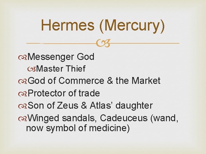 Hermes (Mercury) Messenger God Master Thief God of Commerce & the Market Protector of