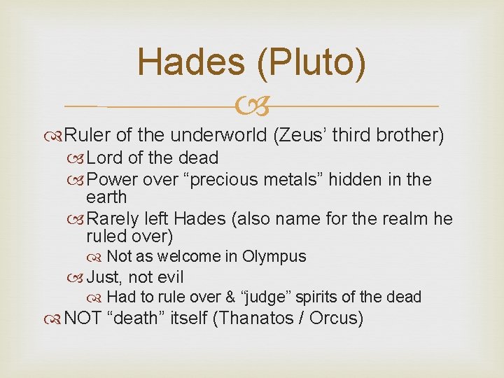 Hades (Pluto) Ruler of the underworld (Zeus’ third brother) Lord of the dead Power