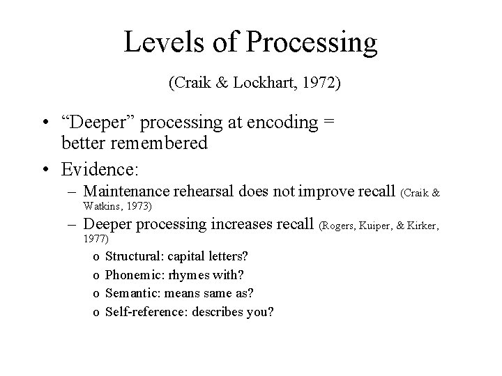 Levels of Processing (Craik & Lockhart, 1972) • “Deeper” processing at encoding = better