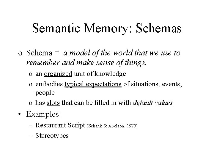 Semantic Memory: Schemas o Schema = a model of the world that we use