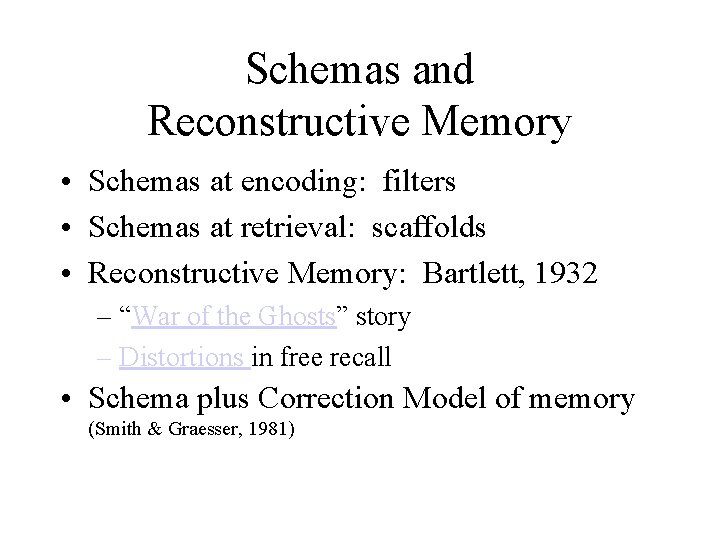 Schemas and Reconstructive Memory • Schemas at encoding: filters • Schemas at retrieval: scaffolds