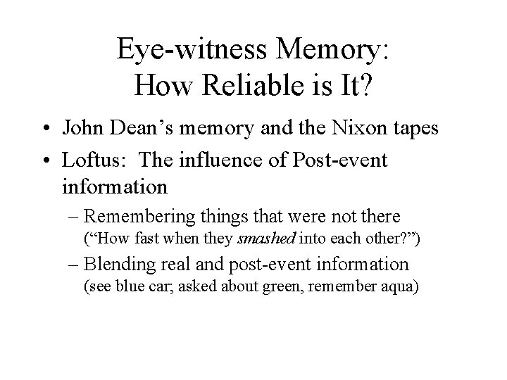 Eye-witness Memory: How Reliable is It? • John Dean’s memory and the Nixon tapes