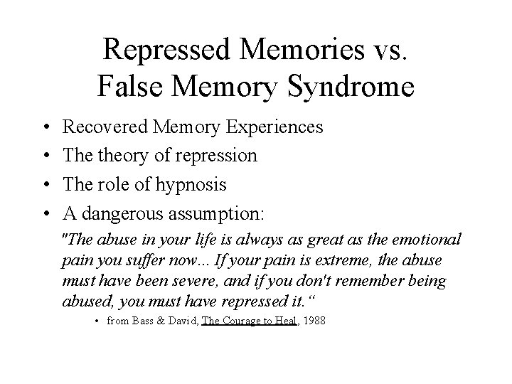 Repressed Memories vs. False Memory Syndrome • • Recovered Memory Experiences The theory of