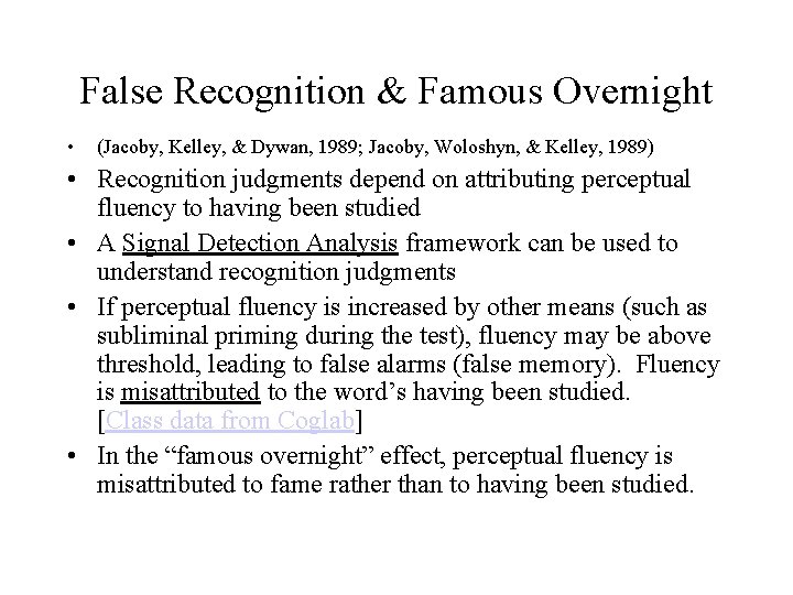 False Recognition & Famous Overnight • (Jacoby, Kelley, & Dywan, 1989; Jacoby, Woloshyn, &