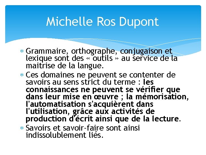 Michelle Ros Dupont Grammaire, orthographe, conjugaison et lexique sont des « outils » au