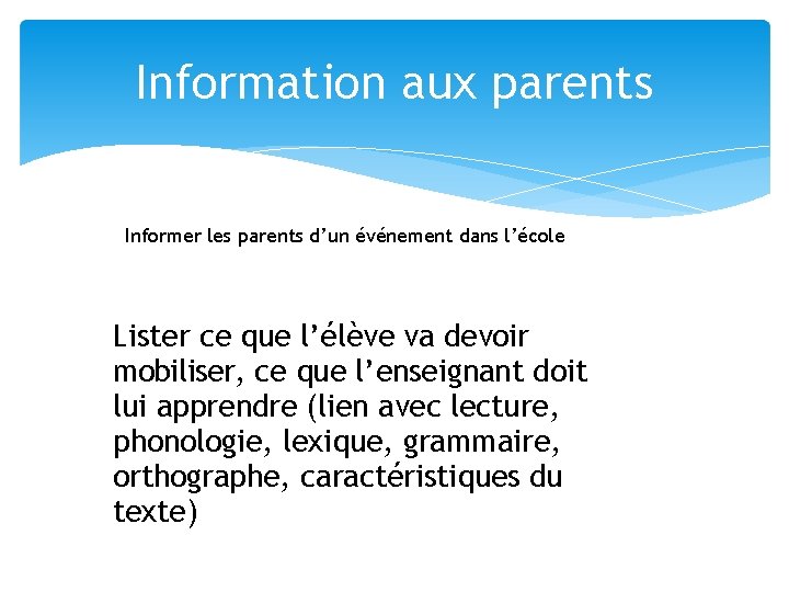 Information aux parents Informer les parents d’un événement dans l’école Lister ce que l’élève