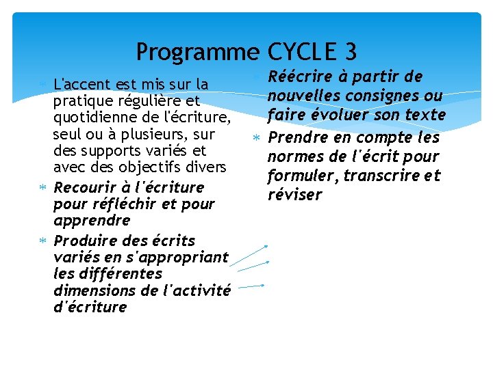 Programme CYCLE 3 L'accent est mis sur la pratique régulière et quotidienne de l'écriture,