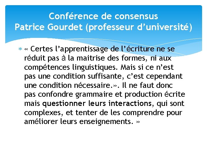Conférence de consensus Patrice Gourdet (professeur d’université) « Certes l’apprentissage de l’écriture ne se