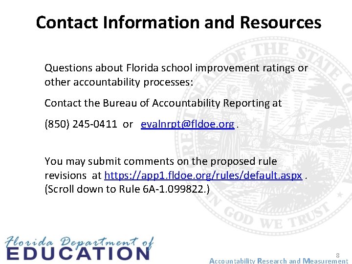 Contact Information and Resources Questions about Florida school improvement ratings or other accountability processes: