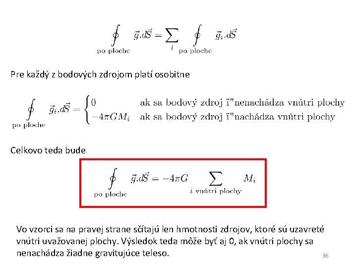 Pre každý z bodových zdrojom platí osobitne Celkovo teda bude Vo vzorci sa na