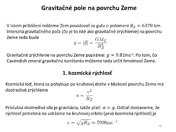 Gravitačné pole na povrchu Zeme 1. kozmická rýchlosť 40 