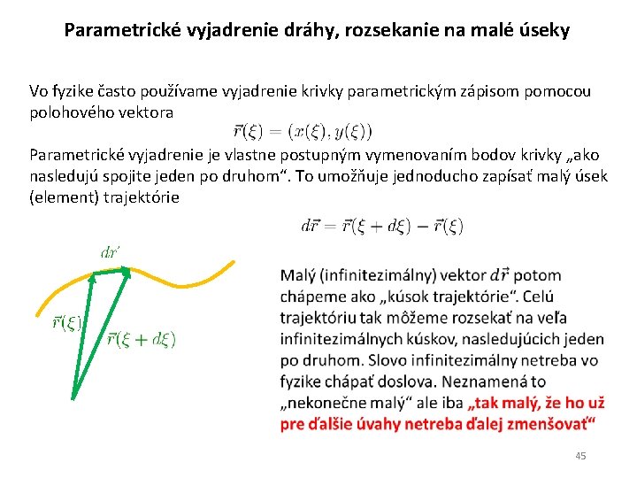 Parametrické vyjadrenie dráhy, rozsekanie na malé úseky Vo fyzike často používame vyjadrenie krivky parametrickým