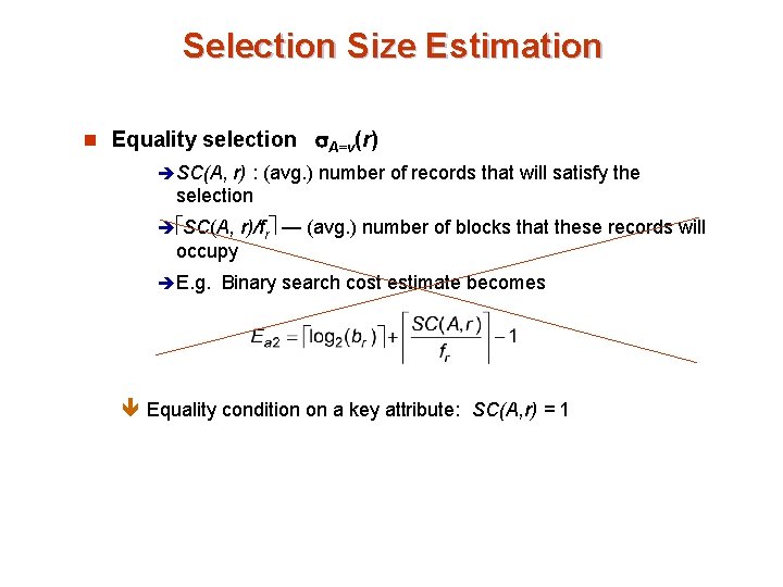 Selection Size Estimation n Equality selection A=v(r) è SC(A, r) : (avg. ) number