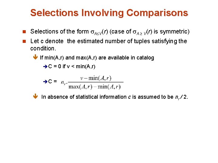 Selections Involving Comparisons n Selections of the form A V(r) (case of A V(r)