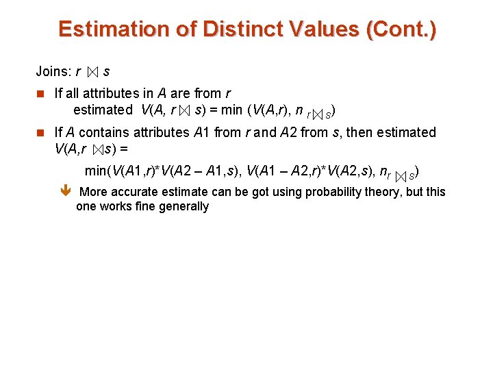 Estimation of Distinct Values (Cont. ) Joins: r s n If all attributes in