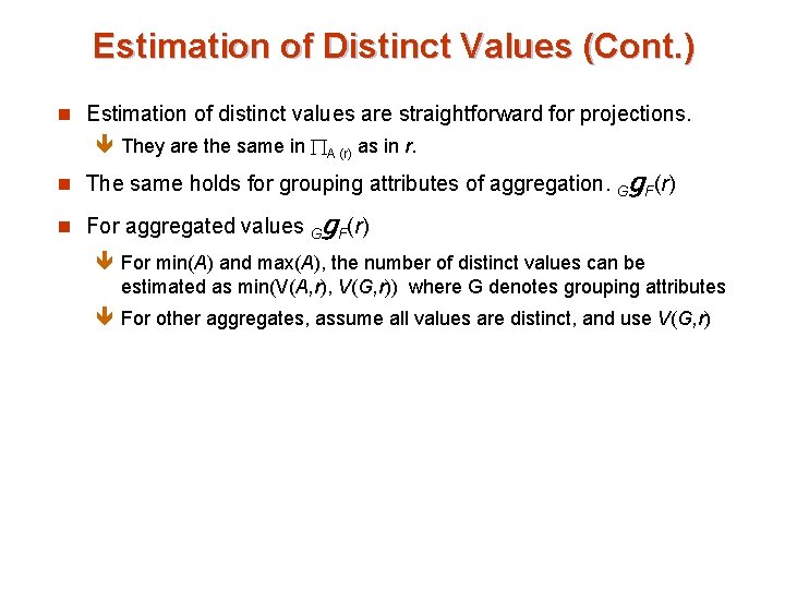 Estimation of Distinct Values (Cont. ) n Estimation of distinct values are straightforward for