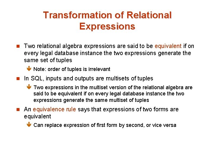 Transformation of Relational Expressions n Two relational algebra expressions are said to be equivalent
