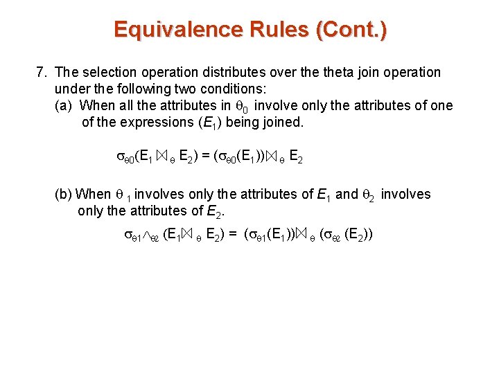 Equivalence Rules (Cont. ) 7. The selection operation distributes over theta join operation under