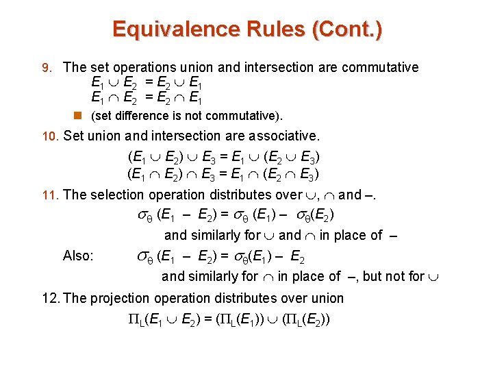 Equivalence Rules (Cont. ) 9. The set operations union and intersection are commutative E