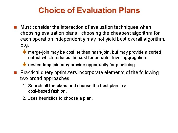 Choice of Evaluation Plans n Must consider the interaction of evaluation techniques when choosing