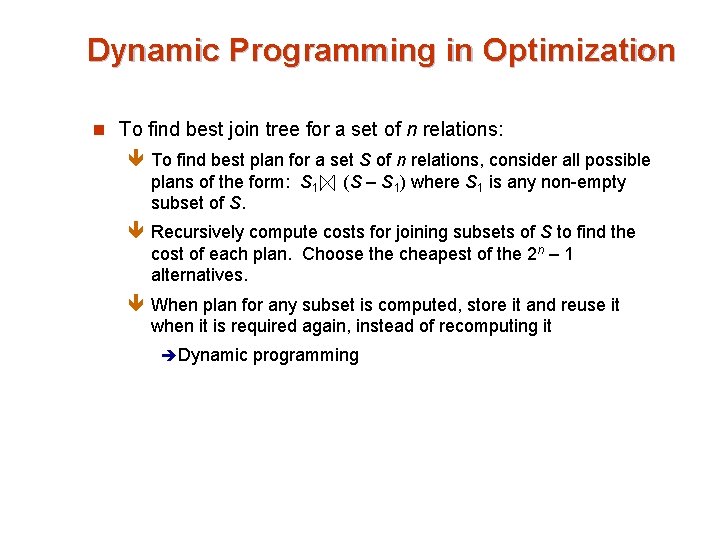 Dynamic Programming in Optimization n To find best join tree for a set of