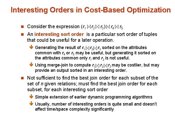 Interesting Orders in Cost-Based Optimization n Consider the expression (r 1 r 2 r