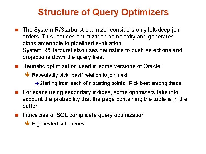 Structure of Query Optimizers n The System R/Starburst optimizer considers only left-deep join orders.