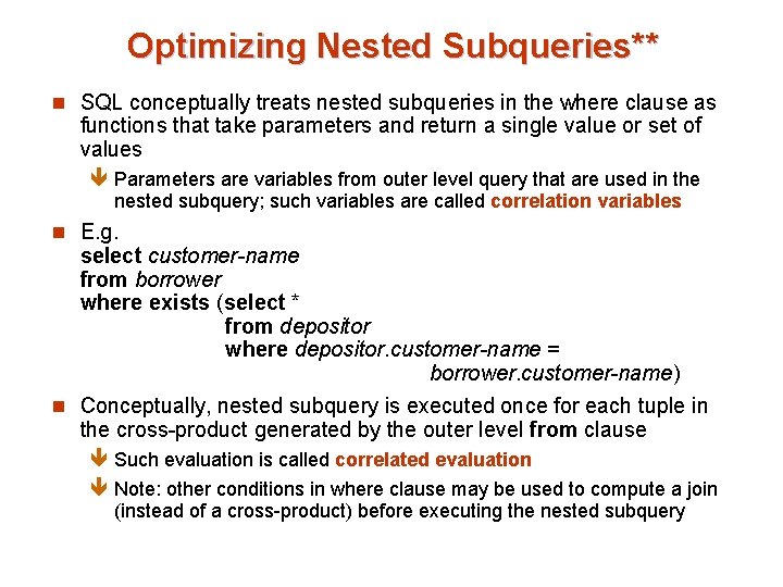 Optimizing Nested Subqueries** n SQL conceptually treats nested subqueries in the where clause as