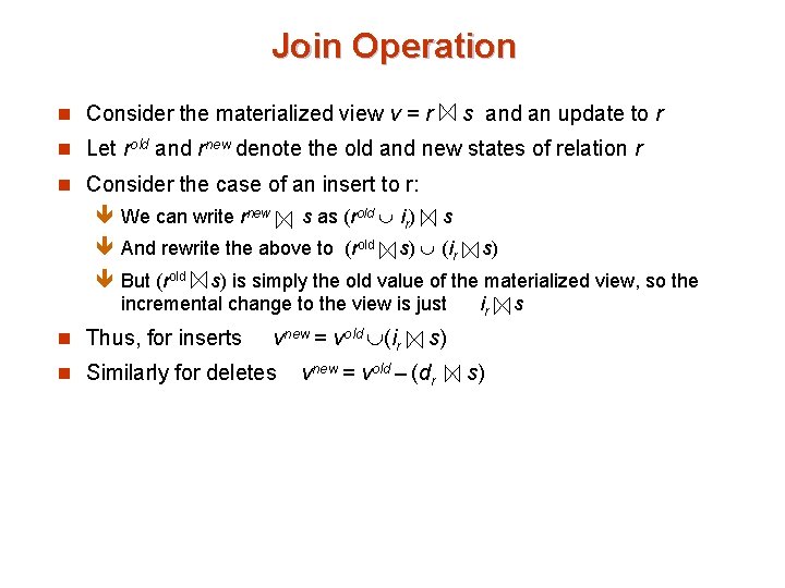 Join Operation n Consider the materialized view v = r s and an update