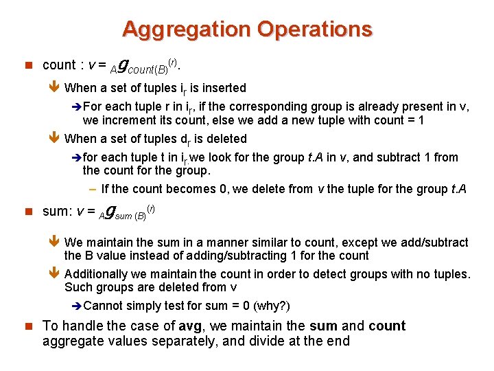 Aggregation Operations n count : v = Agcount(B)(r). ê When a set of tuples