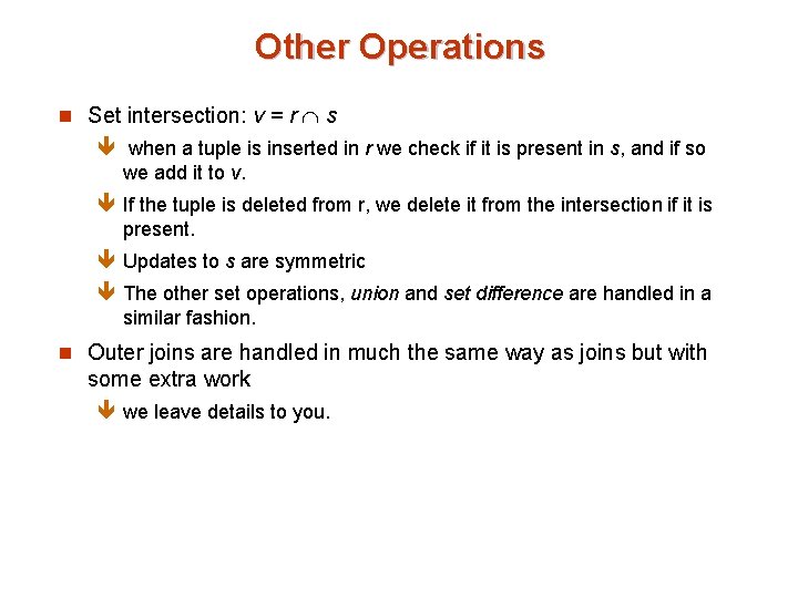 Other Operations n Set intersection: v = r s ê when a tuple is
