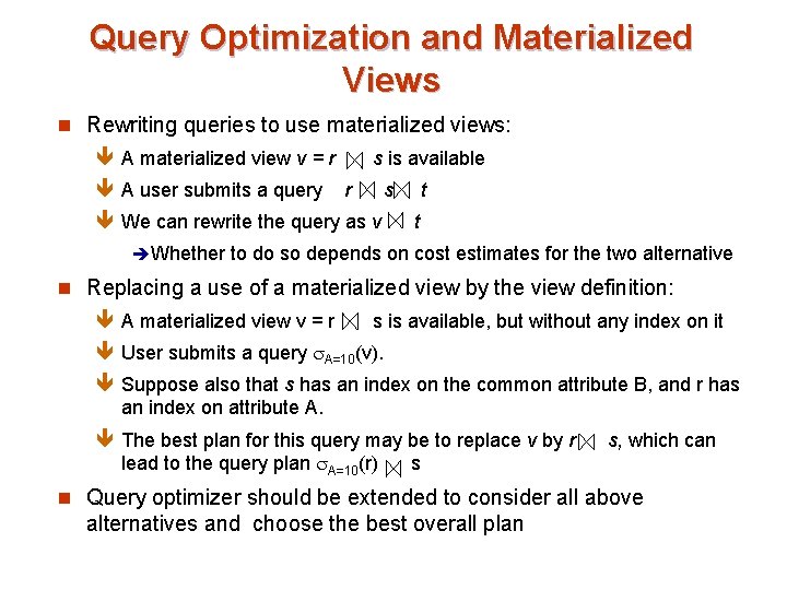 Query Optimization and Materialized Views n Rewriting queries to use materialized views: ê A