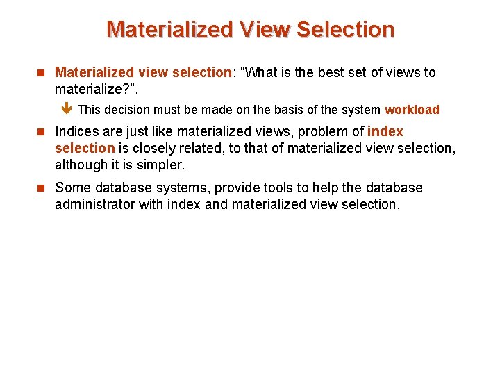 Materialized View Selection n Materialized view selection: “What is the best set of views